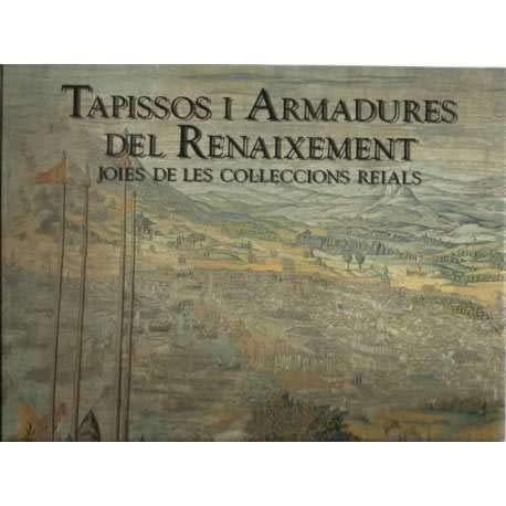 TAPISSOS I ARMADURES DEL RENAIXAMENT. JOIES DE LES COL LECCIONS REIALS | 9788477821908 | HERNÁNDEZ FERRERO, JUAN A. / HERRERO CARRETERO, CONCEPCIÓN / GODOY, JOSÉ A.