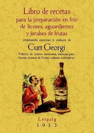 LIBRO DE RECETAS PARA LA PREPARACION EN FRIO DE LICORES, AGUARDIENTES Y JARABES DE FRUTAS | 9788495636010 | GEORGI,CURT