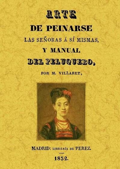 ARTE DE PEINARSE Y MANUAL DEL PELUQUERO | 9788497612685 | VILLARET,M