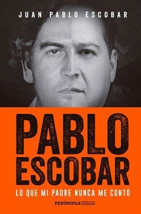 PABLO ESCOBAR. LO QUE MI PADRE NUNCA ME CONTÓ | 9788499425702 | JUAN PABLO ESCOBAR
