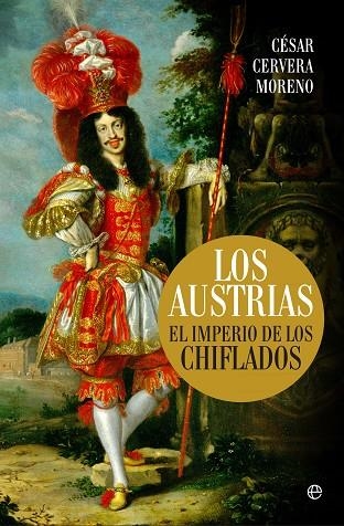 AUSTRIAS. EL IMPERIO DE LOS CHIFLADOS | 9788490607220 | CERVERA MORENO,CESAR