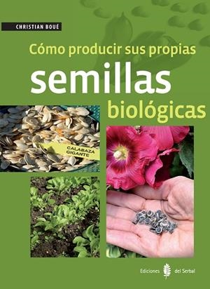 COMO PRODUCIR SUS PROPIAS SEMILLAS BIOLOGICAS | 9788476287422 | BOUE,CHRISTIAN
