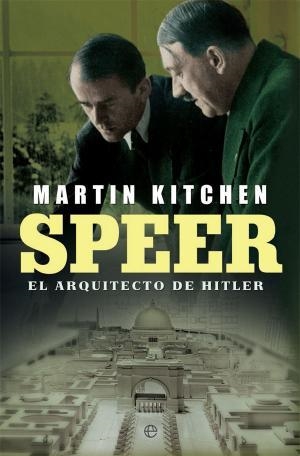SPEER. EL ARQUITECTO DE HITLER | 9788491640196 | KITCHEN, MARTIN