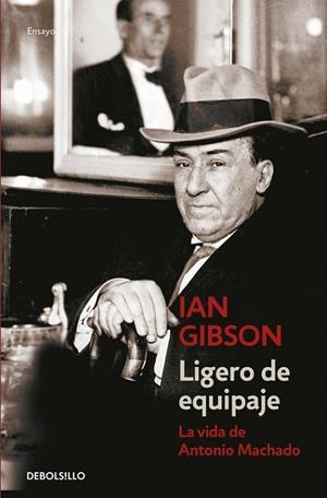 LIGERO DE EQUIPAJE. LA VIDA DE ANTONIO MACHADO | 9788466334228 | GIBSON,IAN
