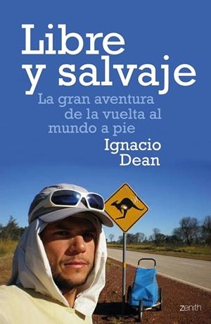 LIBRE Y SALVAJE. LA GRAN AVENTURA DE LA VUELTA AL MUNDO A PIE | 9788408170129 | DEAN,IGNACIO