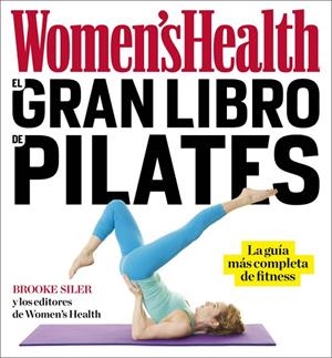 GRAN LIBRO DE PILATES WOMEN,S HEALTH | 9788416449842 | SILER,BROOKE