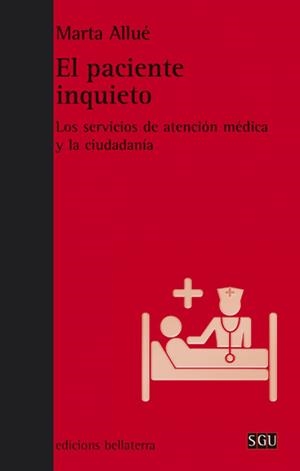 EL PACIENTE INQUIETO. LOS SERVICIOS DE ATENCION MEDICA Y LA CIUDADANIA | 9788472906228 | ALLUE,MARTA