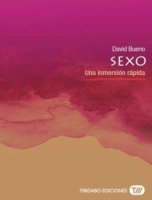 SEXO. UNA INMERSION RAPIDA | 9788491172109 | BUENO,DAVID