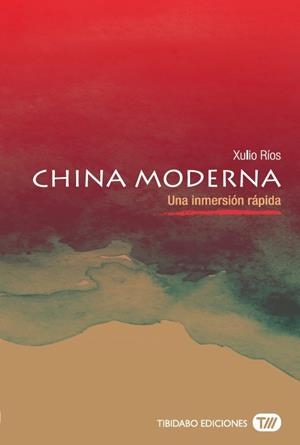CHINA MODERNA. UNA INMERSION RAPIDA | 9788491172093 | RIOS,XULIO
