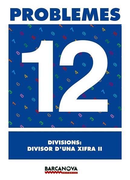 PROBLEMES 12 DIVISIONS: DIVISOR D,UNA XIFRA 2 | 9788448914318