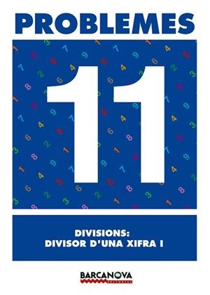 PROBLEMES 11 DIVISIONS: DIVISOR D,UNA XIFRA 1 | 9788448914301