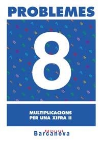 PROBLEMES 8 MULTIPLICACIONS PER UNA XIFRA 2 | 9788448914271