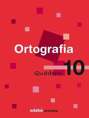 QUADERN ORTOGRAFIA 10 PRIMARIA CICLE MITJA | 9788423687954