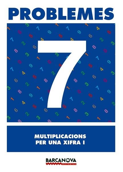 PROBLEMES 7 MULTIPLICACIONS PER UNA XIFRA 1 | 9788448914264