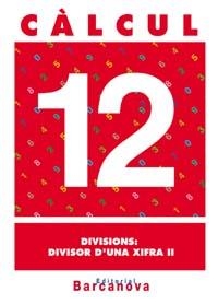 CALCUL 12 DIVISIONS: DIVISOR D,UNA XIFRA 2 | 9788448914516