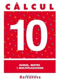 CALCUL 10  SUMES, RESTES I MULTIPLICACIONS | 9788448914493