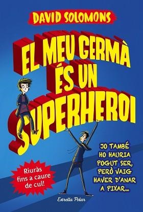 MEU GERMÀ ÉS UN SUPERHEROI | 9788491372103 | SOLOMONS,DAVID