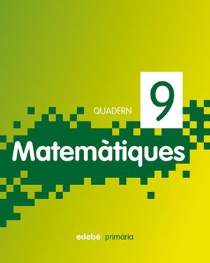 MATEMATIQUES QUADERN 9 PRIMARIA | 9788468304762 | EDEBÉ, OBRA COLECTIVA