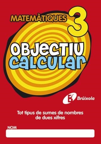 OBJECTIU CALCULAR MATEMATIQUES 3. TOT TIPUS DE SUMES DE NOMBRES DE DUES XIFRES | 9788499060323