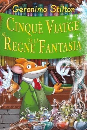 CINQUE VIATGE AL REGNE DE LA FANTASIA | 9788499322629 | STILTON,GERONIMO