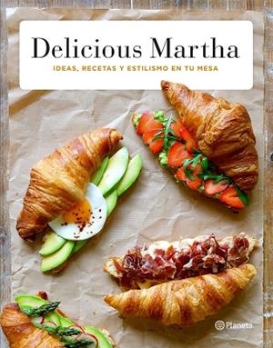 DELICIOUS MARTHA. IDEAS, RECETAS Y ESTILISMO EN TU MESA | 9788408161615 | SANAHUJA,MARTA