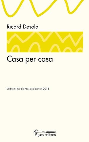 CASA PER CASA (VII PREMI NIT DE POESIA AL CARRER 2016) | 9788499758039 | DESOLA,RICARD