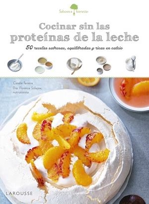 COCINAR SIN LAS PROTEINAS DE LA LECHE. 50 RECETAS SABROSAS, EQUILIBRADAS Y RICAS EN CALCIO | 9788416641208 | SOLSONA,FLORENCE FERREIRA,CORALIE