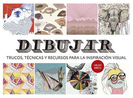 DIBUJAR. TRUCOS, TECNICAS Y RECURSOS PARA LA INSPIRACION VISUAL | 9788425226939 | BIRCH,HELEN