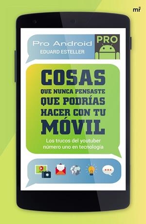 COSAS QUE NUNCA PENSASTE QUE PODRIAS HACER CON TU MOVIL. LOS TRUCOS DEL YOUTUBER NUMERO UNO EN TECNOLOGIA | 9788427041585 | ESTELLER,EDUARD