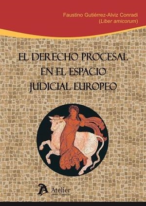 DERECHO PROCESAL EN EL ESPACIO JUDICIAL EUROPEO. LIBER AMICORUM | 9788415690351 | GUTIERREZ-ALVIZ CONRADI,FAUSTINO