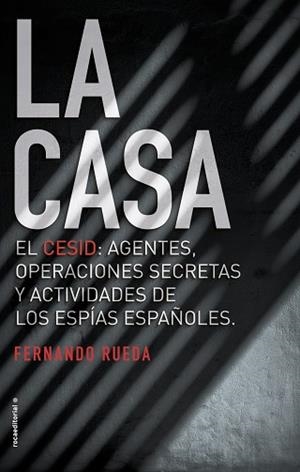 LA CASA. EL CESID: AGENTES, OPERACIONES SECRETAS Y ACTIVIDADES DE LOS ESPÍAS ESPAÑOLES. | 9788416867677 | FERNANDO RUEDA