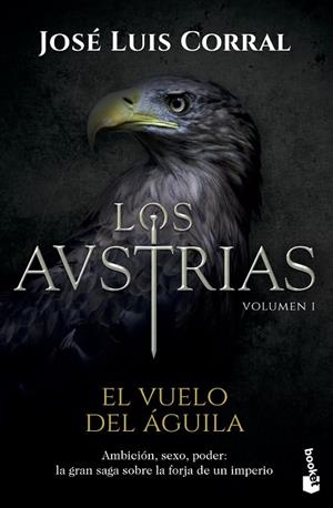 LOS AUSTRIAS 1. EL VUELO DEL ÁGUILA | 9788408172598 | JOSÉ LUIS CORRAL