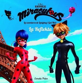 MIRACULOUS. LES AVENTURES DE LADYBUG. LA REFLEKTA | 9788491373018
