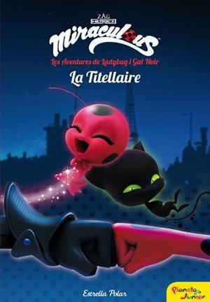 MIRACULOUS. LES AVENTURES DE LADYBUG. LA TITELLAIRE | 9788491373025