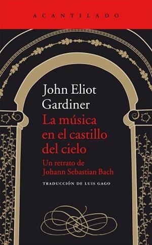 MUSICA EN EL CASTILLO DEL CIELO. UN RETRATO DE J.SEBASTIAN BACH | 9788416011551 | GARDINER,JOHN ELIOT
