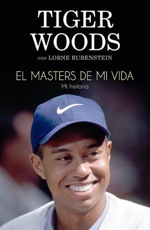 EL MASTERS DE MI VIDA. MI HISTORIA | 9788494506475 | WOODS, TIGER/RUBENSTEIN, LORNE