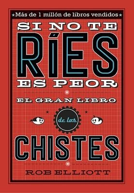 SI NO TE RIES ES PEOR. EL GRAN LIBRO DE LOS CHISTES | 9788420485072 | ELLIOTT,ROB