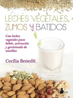 LECHES VEGETALES ZUMOS Y BATIDOS | 9788416233977 | BENEDIT,CECILIA