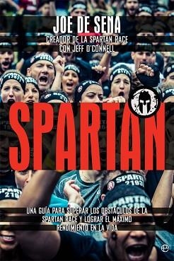 SPARTAN. UNA GUÍA PARA SUPERAR LOS OBSTÁCULOS DE LA SPARTAN RACE Y LOGRAR EL MÁXIMO RENDI | 9788491640516 | DE SENA, JOE