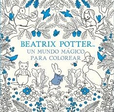 BEATRIX POTTER. UN MUNDO MÁGICO PARA COLOREAR | 9788448848309 | BEATRIX POTTER
