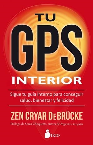 TU GPS INTERIOR. SIGUE TU GUIA INTERNO PARA CONSEGUIR SALUD | 9788416579884 | ZEN CRYAR DEBRUCKE