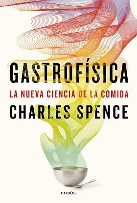 GASTROFÍSICA. LA NUEVA CIENCIA DE LA COMIDA | 9788449333545 | SPENCE, CHARLES