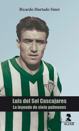 LUIS DEL SOL CASCAJARES. LA LEYENDA DE SIETE PULMONES | 9788478987313 | HURTADO SIMÓ, RICARDO