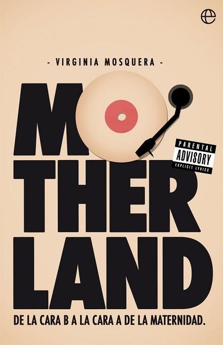 MOTHERLAND. DE LA CARA B A LA CARA A DE LA MATERNIDAD | 9788491640264 | MOSQUERA, VIRGINIA