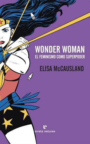 WONDER WOMAN EL FEMINISMO COMO SUPERPODER | 9788416544431 | MCCAUSLAND,ELISA