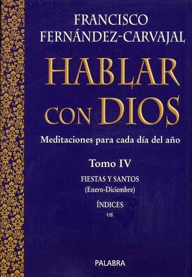HABLAR CON DIOS 4. FIESTAS Y SANTOS. ENERO-DICIEMBRE. INDICES | 9788482398662 | FERNANDEZ-CARVAJAL,FRANCISCO