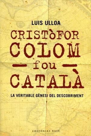 CRISTOFOR COLOM FOU CATALA,LA VERITABLE GENESI DEL DESCOBRIMENT | 9788485031627 | ULLOA,LUIS