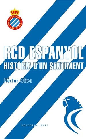 RCD ESPANYOL. HISTÒRIA D'UN SENTIMENT | 9788416587698 | OLIVA,HECTOR
