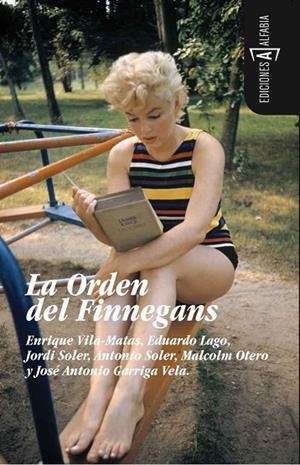 ORDEN DEL FINNEGANS | 9788493734893 | SOLER,ANTONIO VILA-MATAS,ENRIQUE LAGO,EDUARDO GARRIGA VELA,JOSE ANTONIO SOLER,JORDI OTERO,MALCOLM