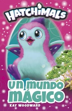 UN MUNDO MÁGICO (HATCHIMALS) | 9788448848842 | WOODWARD,KAY